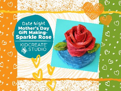Date Night Mother's Day Gift Making - Rosebud (4-12 Years)